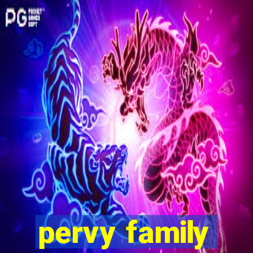 pervy family